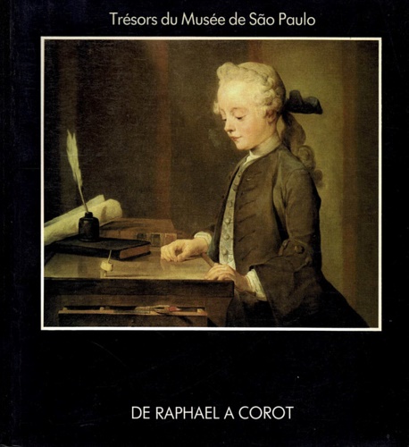 Trésors du Musée de Sao Paulo. De Raphael a Corot.