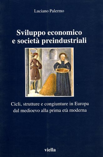 9788885669581-Sviluppo economico e società preindustriali. Cicli, strutture e congiunture in E