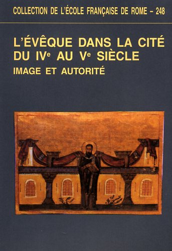 9782728305308-L' évêque dans la cité du IVe au Ve siècle. Image et autorité.
