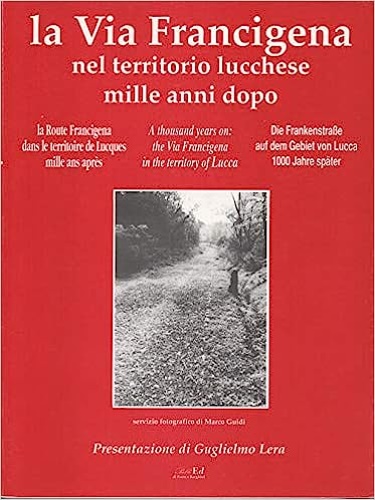 La Via Francigena nel territorio lucchese mille anni dopo.