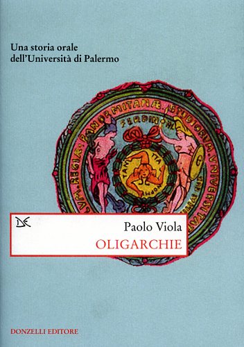 9788860360052-Oligarchie. Una storia orale dell'Università di Palermo.