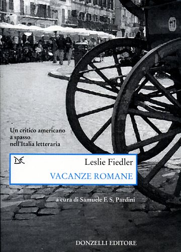 9788879899017-Vacanze romane. Un critico americano a spasso nell'Italia letteraria.