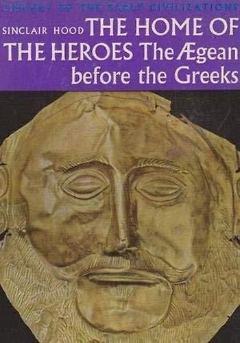 The home of the heroes, the aegean before the greeks.