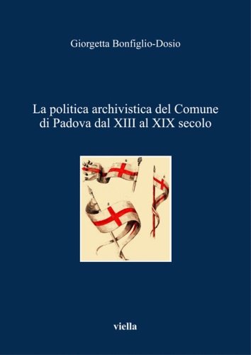 9788883340567-La politica archivistica del Comune di Padova dal XIII al XIX secolo.