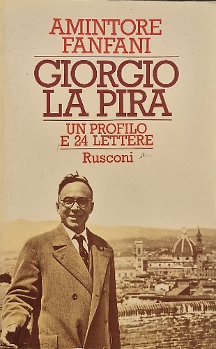 Giorgio La Pira. Un profilo e 24 lettere.