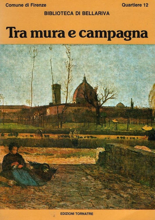 Tra mura e campagna. Quartiere 12: storia e testimonianze.