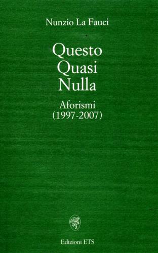 9788846720467-Questo Quasi Nulla: aforismi (1997-2007).