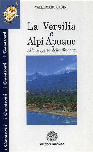 La Versilia e Alpi Apuane. Alla scoperta della Toscana.