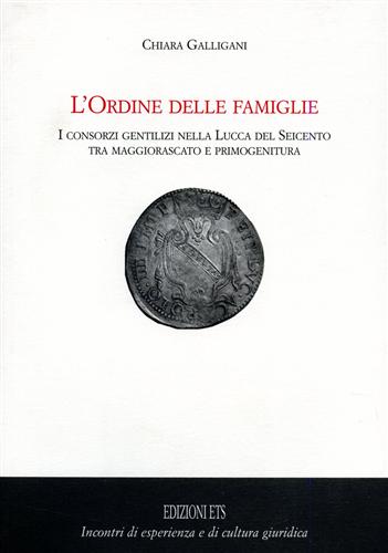 9788846725370-L'Ordine delle famiglie. I consorzi gentilizi nella Lucca del Seicento tra maggi
