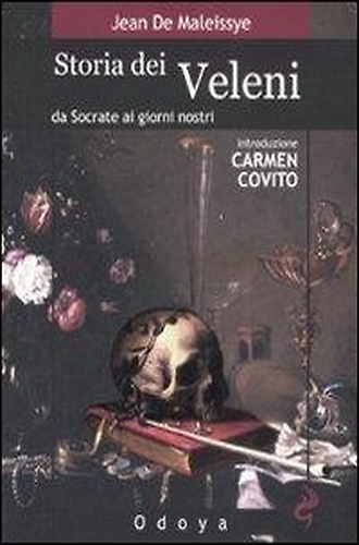 9788862880190-Storia dei veleni. Da Socrate ai giorni nostri.