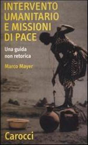 9788843033058-Intervento umanitario e missioni di pace. Una guida non retorica.
