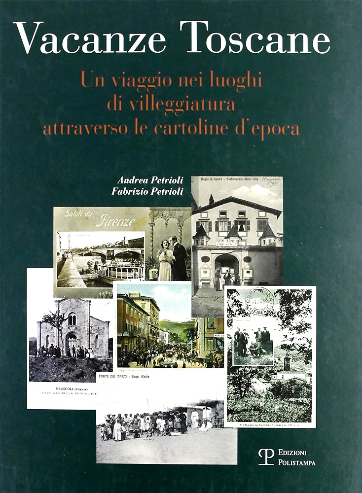 9788859600022-Vacanze toscane. Un viaggio nei luoghi di villeggiatura attraverso le cartoline
