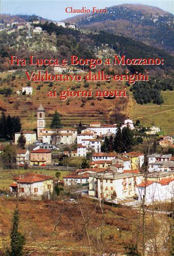9788889245088-Fra Lucca e Borgo a Mozzano. Valdottavo dalle origini ai giorni nostri.