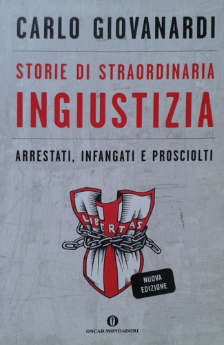 9788804524021-Storie di straordinaria ingiustizia. Arrestati, infangati e prosciolti.