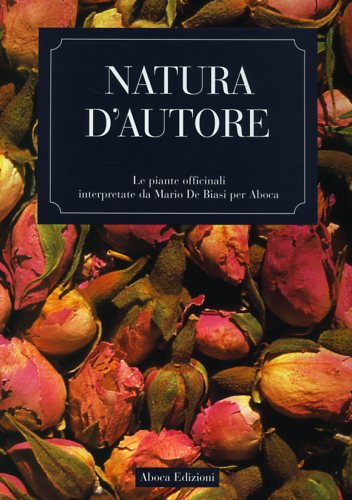 9788895642017-Natura d'autore. Le piante officinali interpretate da Mario De Biasi per Aboca.