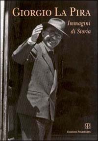 9788885977518-Giorgio La Pira. Immagini e storia.