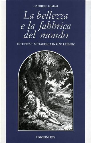 9788846705266-La bellezza e la fabbrica del mondo. Estetica e metafisica in G.W.Leibniz.