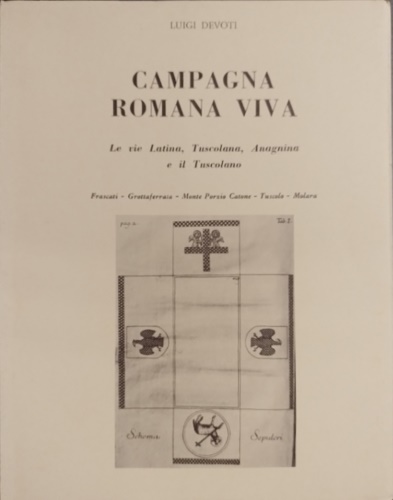 Campagna romana viva, le vie Latina, Tuscolana, Anagnina e il Tuscolano.Frascati