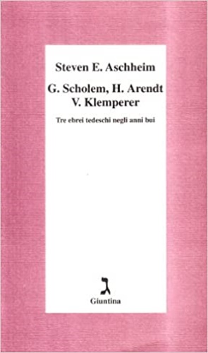9788880571223-G. Scholem, H. Arendt, V. Klemperer. Tre ebrei tedeschi negli anni bui.