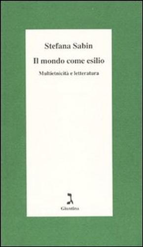 9788880573524-Il mondo come esilio. Multietnicità e letteratura.