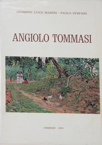 Angiolo Tommasi. Con i diari dell'America del Sud ed altri inediti.