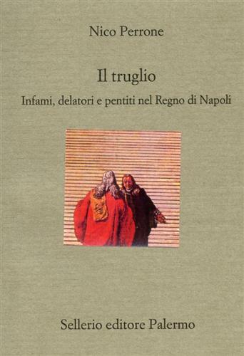 9788838916236-Il truglio. Infami, delatori e pentiti nel Regno di Napoli.