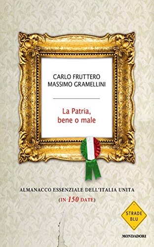9788804603290-La patria, bene o male. Almanacco essenziale dell'Italia unita (in 150 date).