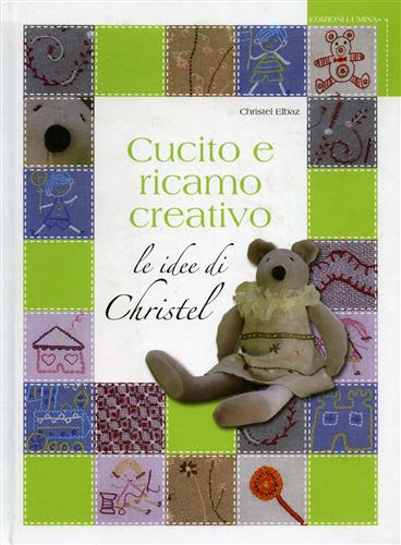 9788896081068-Cucito e ricamo creativo. Le idee di Christel.