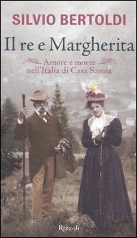 9788817004350-Il re e Margherita. Amore e morte nell'Italia di Casa Savoia.
