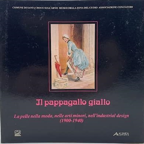Il pappagallo giallo. La pelle nella moda, nelle arti minori, nell'industrial de
