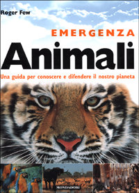 9788804491699-Emergenza Animali. Una guida per conoscere e difendere il nostro pianeta.