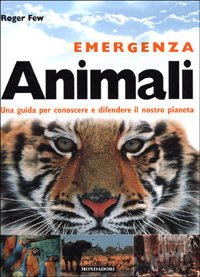 9788804491699-Emergenza Animali. Una guida per conoscere e difendere il nostro pianeta.