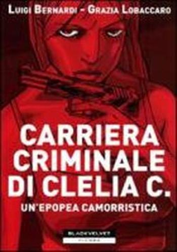 9788896197417-Carriera Criminale di Clelia C. Un'epopea camorristica.
