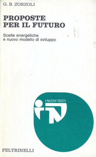 Proposte per il futuro. Scelte energetiche e nuovo modello dei sviluppo.