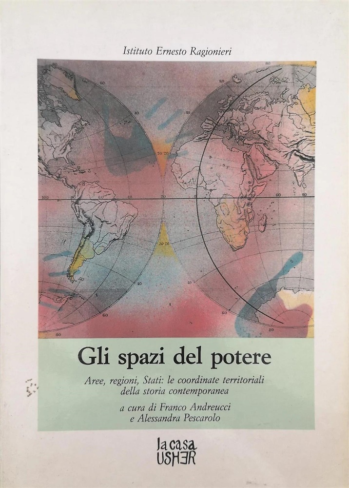 Gli spazi del potere. Aree, regioni, Stati: le coordinate territoriali della sto