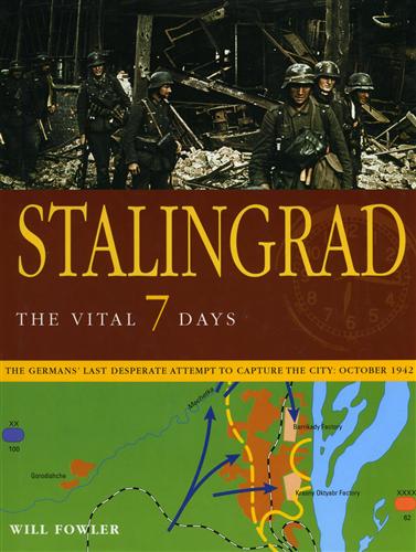 9781862272781-Stalingrad the vital 7 days. The Germans' last desperate attempt to capture the