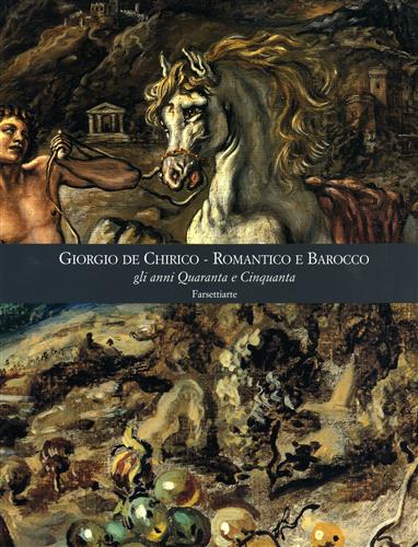 9788876221224-Giorgio De Chirico Romantico e Barocco gli anni quaranta e cinquanta.