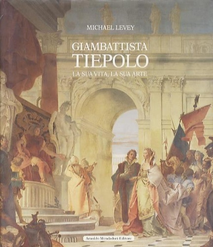 9788804312475-Giambattista Tiepolo. La sua vita, la sua arte.