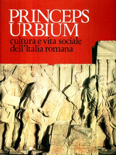 9788876441684-Princeps Urbium. Cultura e vita sociale dell'Italia romana.