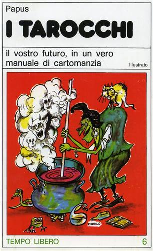 I tarocchi. Il vostro futuro, in un vero manuale di cartomanzia.