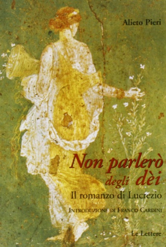 9788871667034-Non parlerò degli dèi. Il romanzo di Lucrezio.