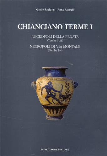 9788875972974-Chianciano Terme. vol.I. Necropoli della Pedata (tombe 1-21). Necropoli di via M