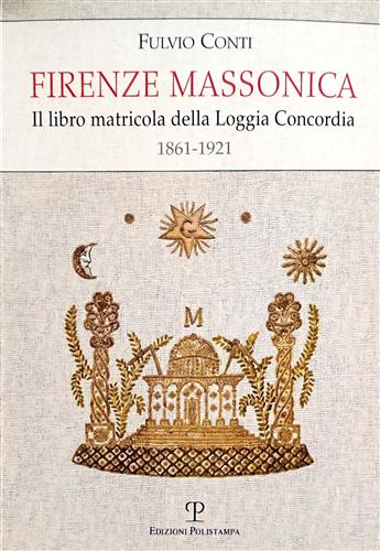 9788859610595-Firenze massonica. Il libro matricola della Loggia Concordia (1861-1921).
