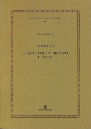 Rimbaud. Grandi voci di bronzo e d'oro.