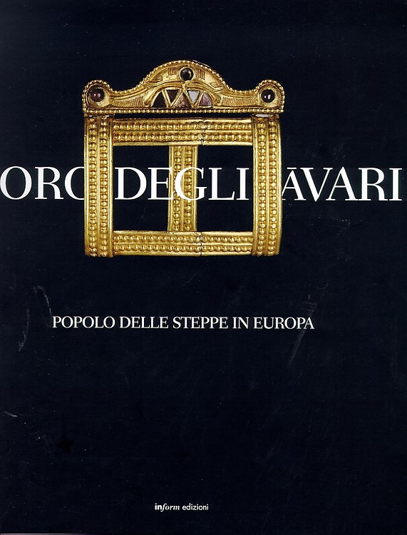 9788888201023-L' oro degli Avari. Popolo delle steppe in Europa.