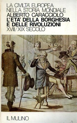 La civiltà europea nella storia mondiale. L'età della borghesia e delle rivoluzi