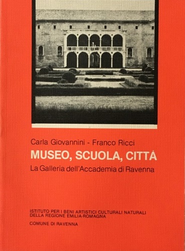 Museo, scuola, città. La Galleria dell'Accademia di Ravenna.