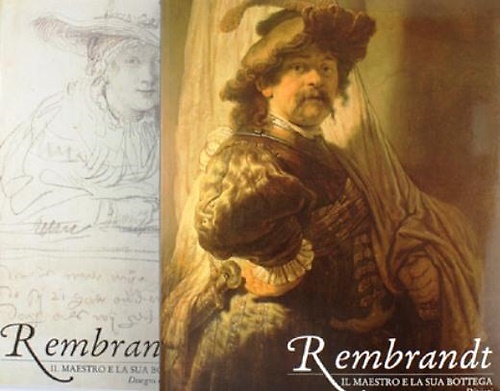 9788878133686-Rembrandt. Il Maestro e la sua bottega. Dipinti. Disegni e incisioni.