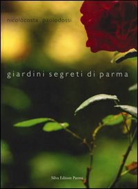 9788877651341-Giardini segreti di Parma.
