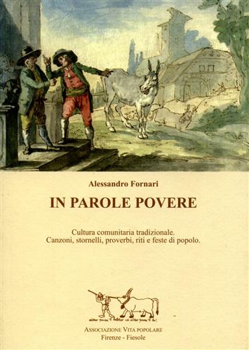 In parole povere. Cultura comunitaria tradizionale. Canzoni, storinelli, proverb